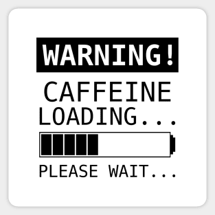 Warning! Caffeine Loading... Please Wait... Sticker